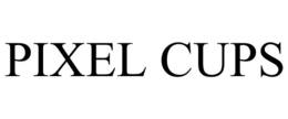 PIXEL CUPS trademark