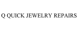 Q QUICK JEWELRY REPAIRS trademark
