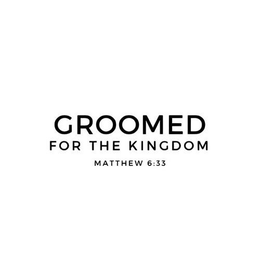GROOMED FOR THE KINGDOM MATTHEW 6:33 trademark