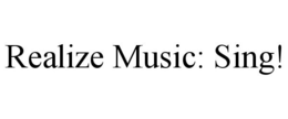 REALIZE MUSIC: SING! trademark