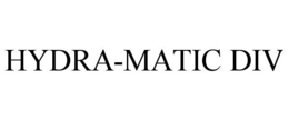 HYDRA-MATIC DIV trademark