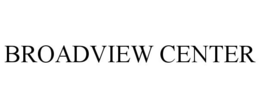 BROADVIEW CENTER trademark