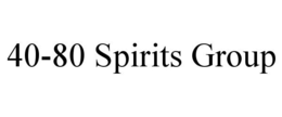 40-80 SPIRITS GROUP trademark