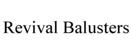REVIVAL BALUSTERS trademark