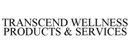 TRANSCEND WELLNESS PRODUCTS & SERVICES trademark