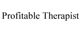 PROFITABLE THERAPIST trademark