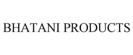 BHATANI PRODUCTS trademark
