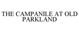 THE CAMPANILE AT OLD PARKLAND trademark