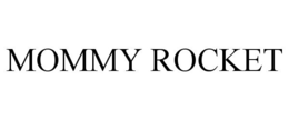 MOMMY ROCKET trademark