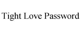 TIGHT LOVE PASSWORD trademark
