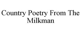 COUNTRY POETRY FROM THE MILKMAN trademark