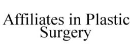 AFFILIATES IN PLASTIC SURGERY trademark