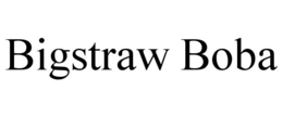 BIGSTRAW BOBA trademark