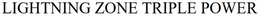 LIGHTNING ZONE TRIPLE POWER trademark