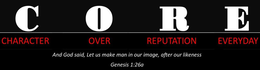 CORE CHARACTER OVER REPUTATION EVERYDAY AND GOD SAID, LET US MAKE MAN IN OUR IMAGE, AFTER OUR LIKENESS GENESIS 1:26A trademark
