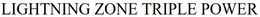 LIGHTNING ZONE TRIPLE POWER trademark