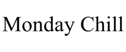 MONDAY CHILL trademark