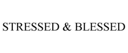 STRESSED & BLESSED trademark
