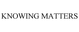 KNOWING MATTERS trademark