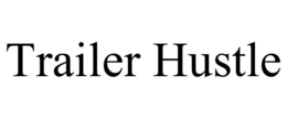 TRAILER HUSTLE trademark