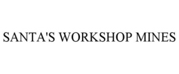 SANTA'S WORKSHOP MINES trademark