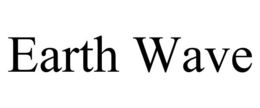 EARTH WAVE trademark