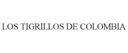 LOS TIGRILLOS DE COLOMBIA trademark