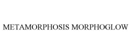 METAMORPHOSIS MORPHOGLOW trademark