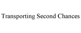 TRANSPORTING SECOND CHANCES trademark
