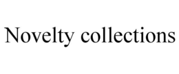 NOVELTY COLLECTIONS trademark