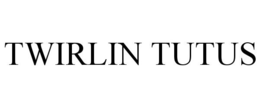 TWIRLIN TUTUS trademark