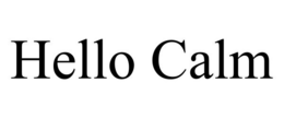 HELLO CALM trademark