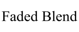 FADED BLEND trademark
