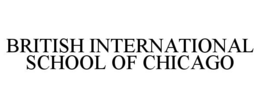 BRITISH INTERNATIONAL SCHOOL OF CHICAGO trademark