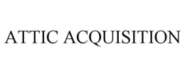 ATTIC ACQUISITION trademark