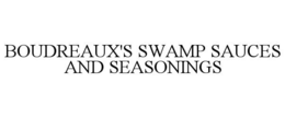 BOUDREAUX'S SWAMP SAUCES AND SEASONINGS trademark