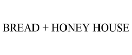 BREAD + HONEY HOUSE trademark