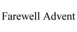 FAREWELL ADVENT trademark