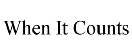 WHEN IT COUNTS trademark