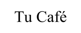TU CAFÉ trademark