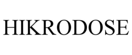 HIKRODOSE trademark