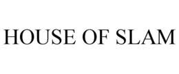 HOUSE OF SLAM trademark