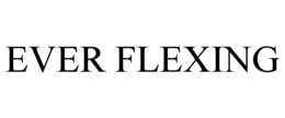 EVER FLEXING trademark