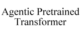 AGENTIC PRETRAINED TRANSFORMER trademark