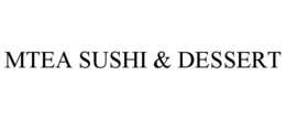MTEA SUSHI & DESSERT trademark