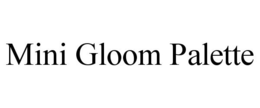 MINI GLOOM PALETTE trademark
