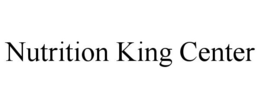 NUTRITION KING CENTER trademark