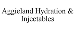 AGGIELAND HYDRATION & INJECTABLES trademark