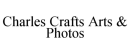 CHARLES CRAFTS ARTS & PHOTOS trademark