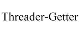 THREADER-GETTER trademark